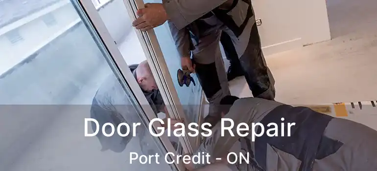  Door Glass Repair Port Credit - ON