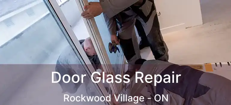 Door Glass Repair Rockwood Village - ON