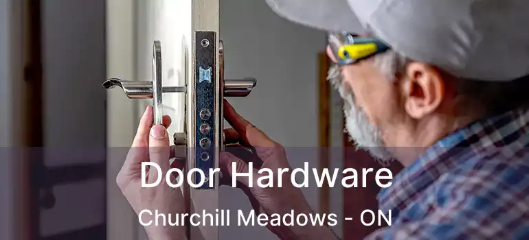  Door Hardware Churchill Meadows - ON