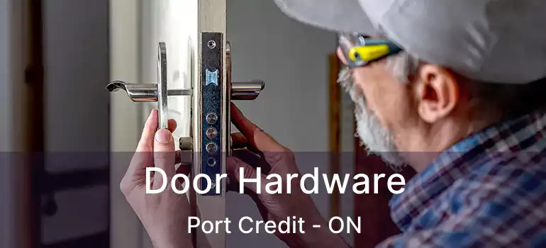  Door Hardware Port Credit - ON