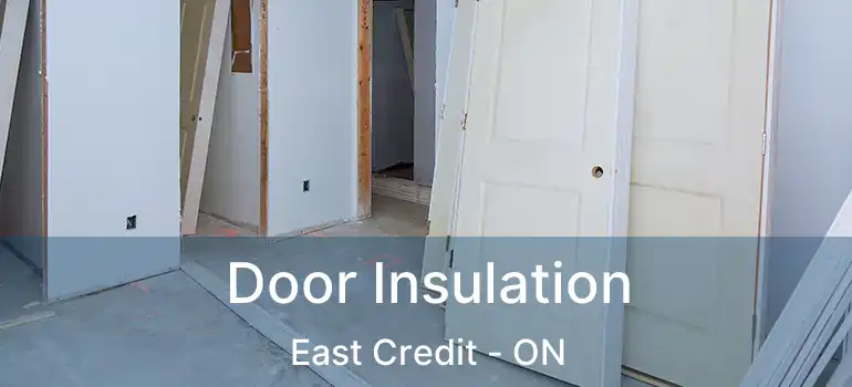  Door Insulation East Credit - ON