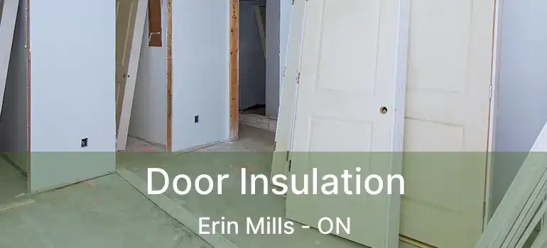  Door Insulation Erin Mills - ON