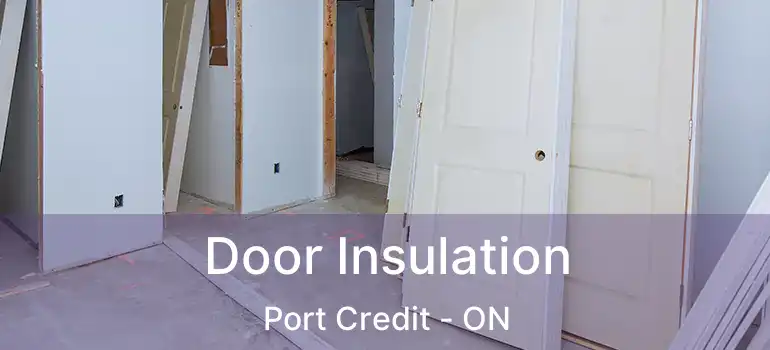  Door Insulation Port Credit - ON