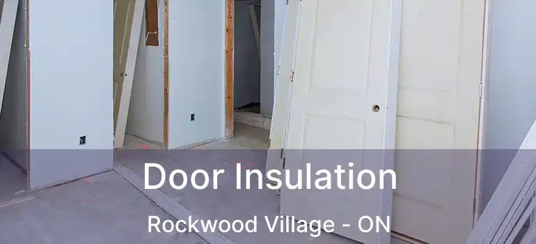  Door Insulation Rockwood Village - ON