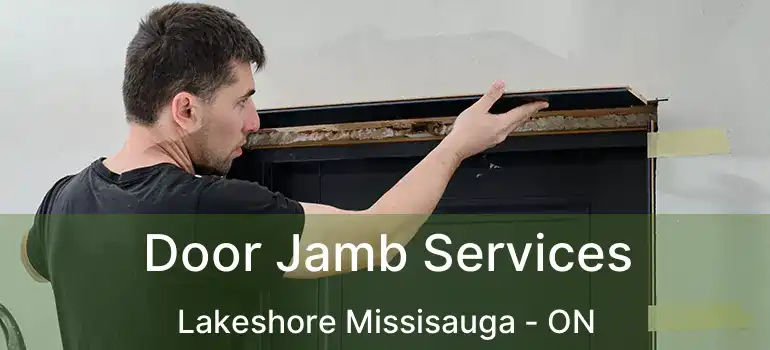  Door Jamb Services Lakeshore Missisauga - ON