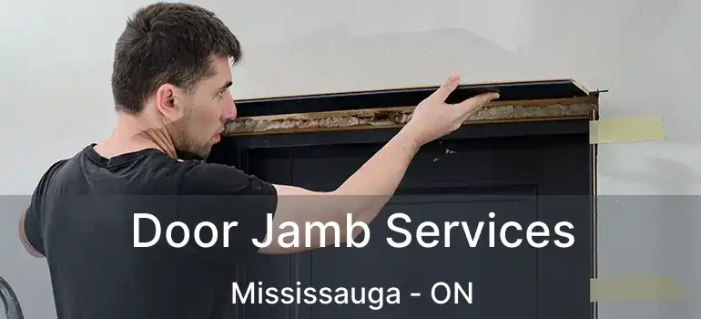  Door Jamb Services Mississauga - ON