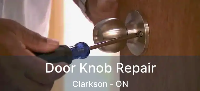 Door Knob Repair Clarkson - ON