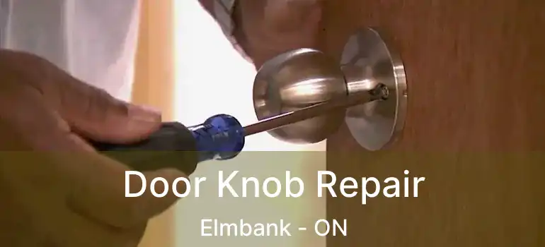  Door Knob Repair Elmbank - ON