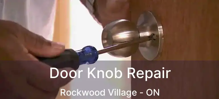  Door Knob Repair Rockwood Village - ON