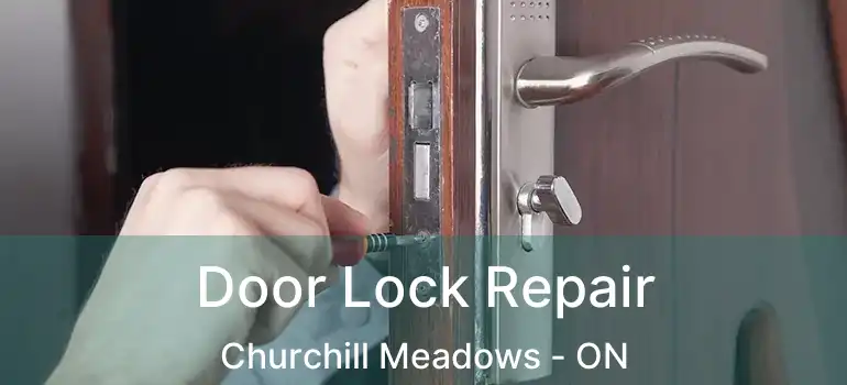  Door Lock Repair Churchill Meadows - ON