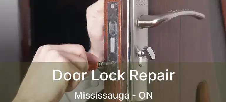  Door Lock Repair Mississauga - ON