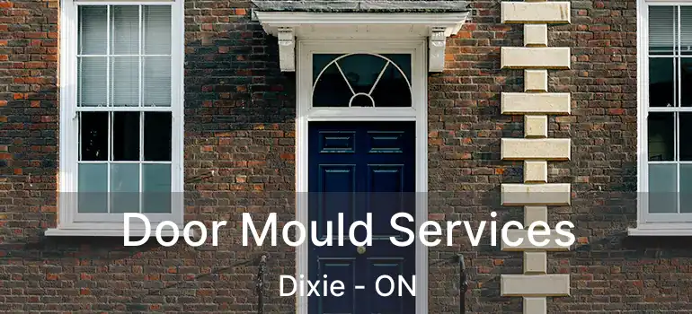  Door Mould Services Dixie - ON