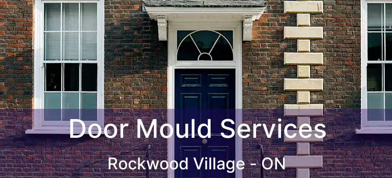  Door Mould Services Rockwood Village - ON