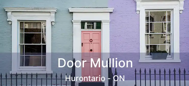  Door Mullion Hurontario - ON