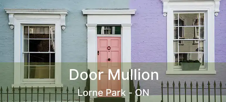  Door Mullion Lorne Park - ON