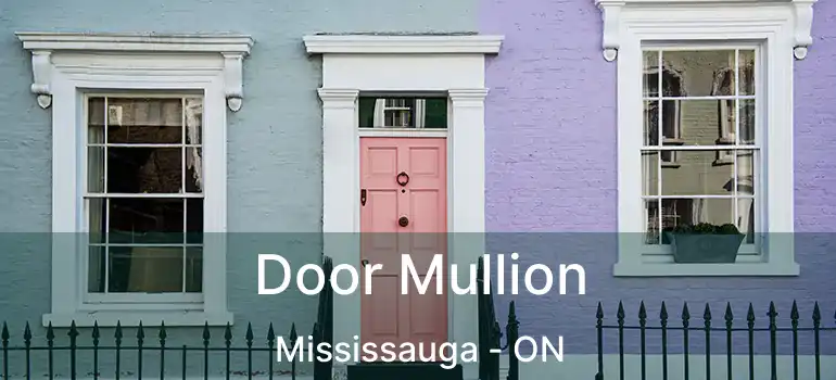  Door Mullion Mississauga - ON