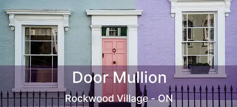  Door Mullion Rockwood Village - ON