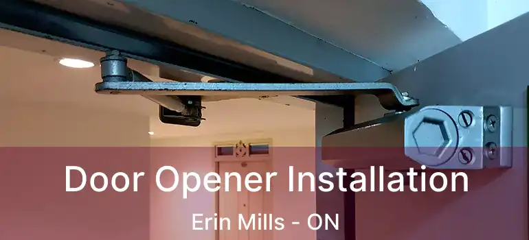  Door Opener Installation Erin Mills - ON