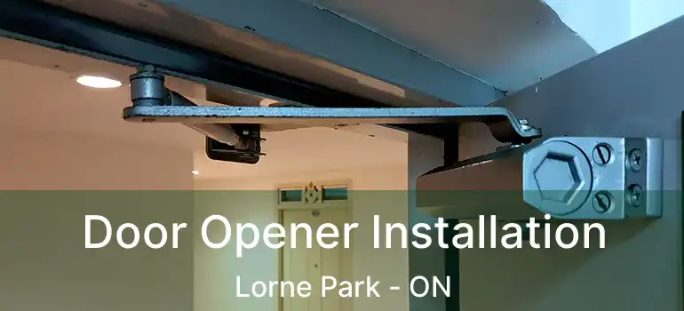  Door Opener Installation Lorne Park - ON