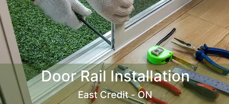  Door Rail Installation East Credit - ON