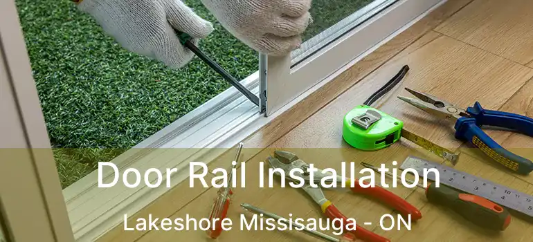  Door Rail Installation Lakeshore Missisauga - ON