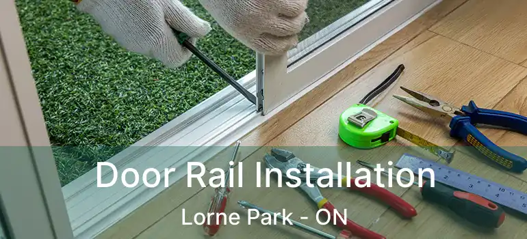  Door Rail Installation Lorne Park - ON