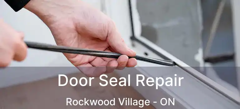  Door Seal Repair Rockwood Village - ON