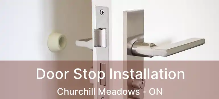  Door Stop Installation Churchill Meadows - ON