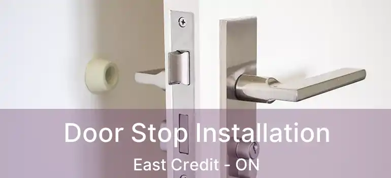  Door Stop Installation East Credit - ON