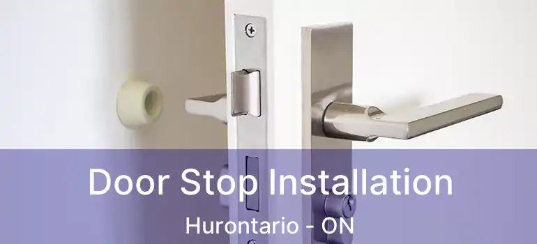 Door Stop Installation Hurontario - ON