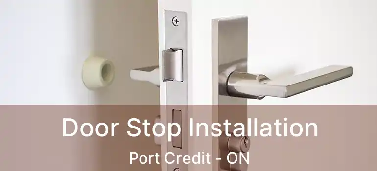  Door Stop Installation Port Credit - ON