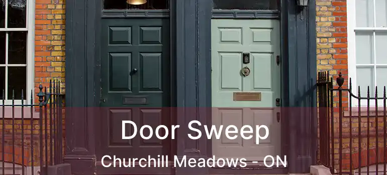  Door Sweep Churchill Meadows - ON