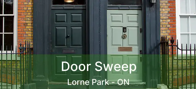 Door Sweep Lorne Park - ON