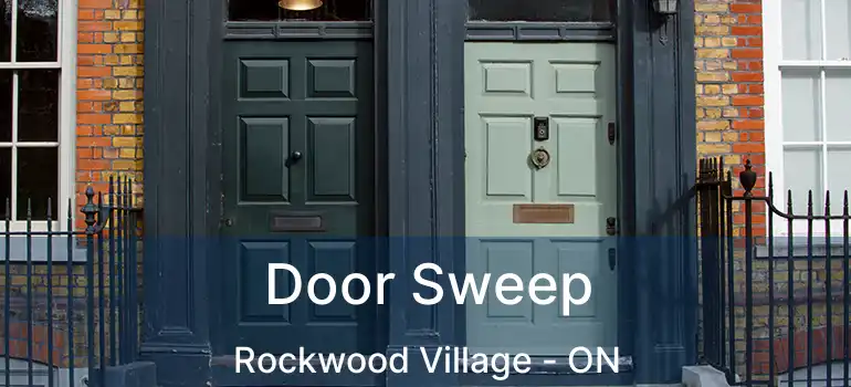  Door Sweep Rockwood Village - ON