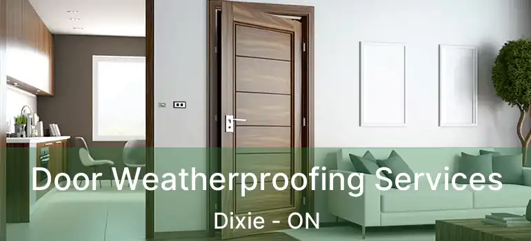  Door Weatherproofing Services Dixie - ON