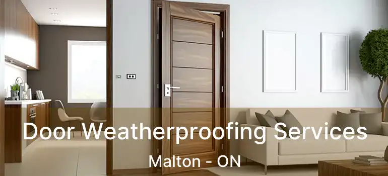  Door Weatherproofing Services Malton - ON