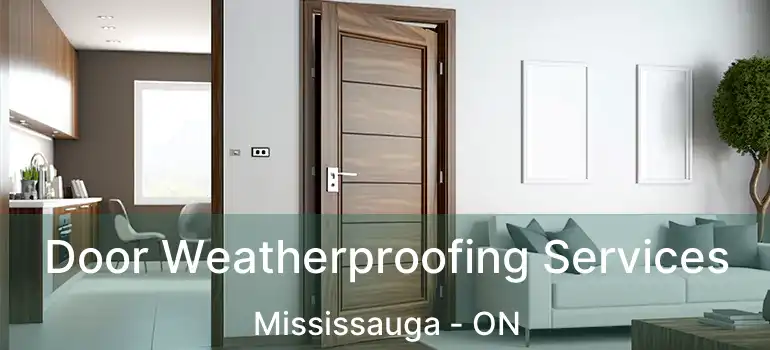  Door Weatherproofing Services Mississauga - ON