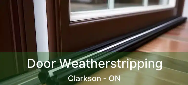  Door Weatherstripping Clarkson - ON