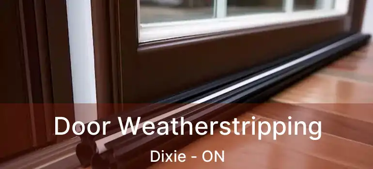  Door Weatherstripping Dixie - ON