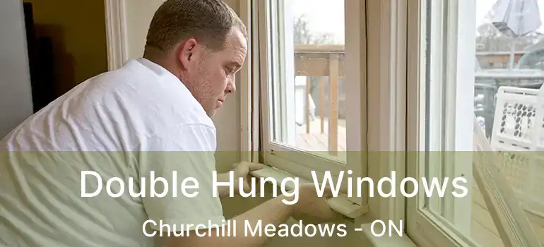  Double Hung Windows Churchill Meadows - ON