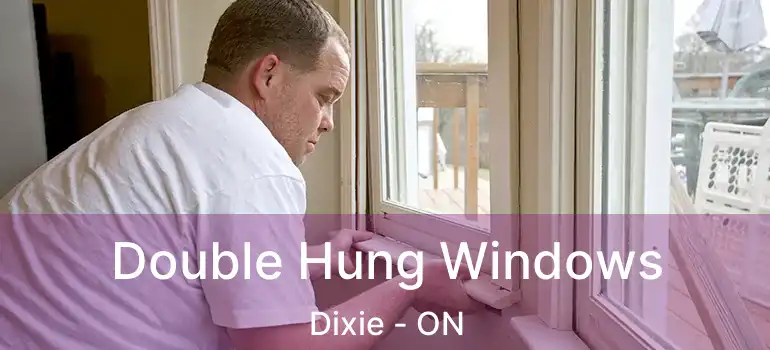  Double Hung Windows Dixie - ON