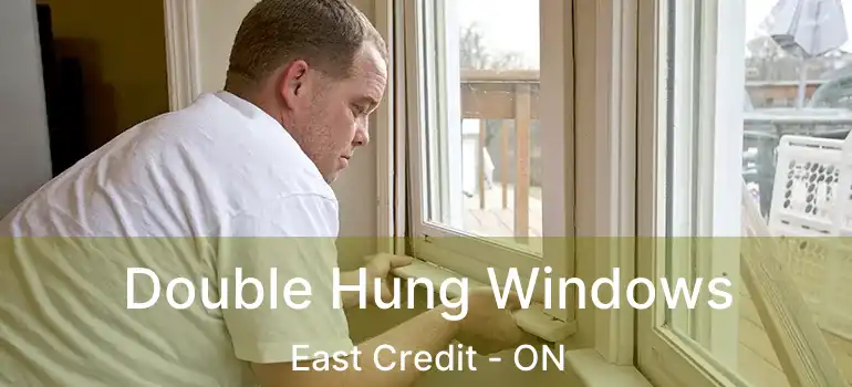  Double Hung Windows East Credit - ON