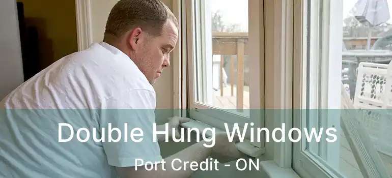  Double Hung Windows Port Credit - ON