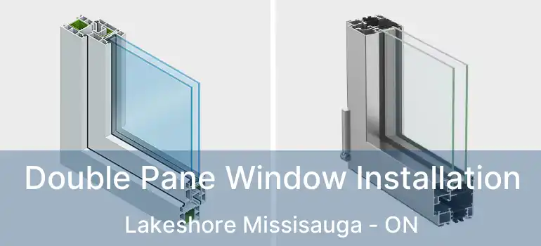  Double Pane Window Installation Lakeshore Missisauga - ON