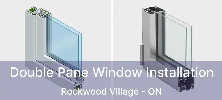  Double Pane Window Installation Rockwood Village - ON