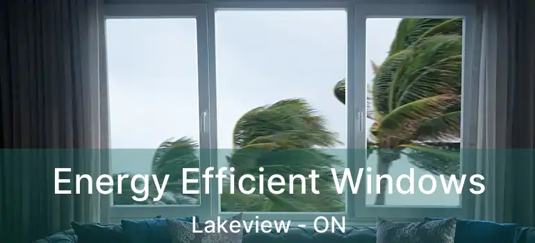  Energy Efficient Windows Lakeview - ON