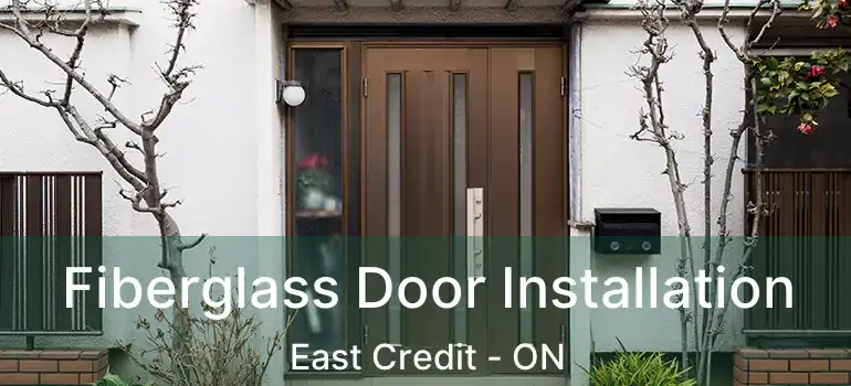 Fiberglass Door Installation East Credit - ON