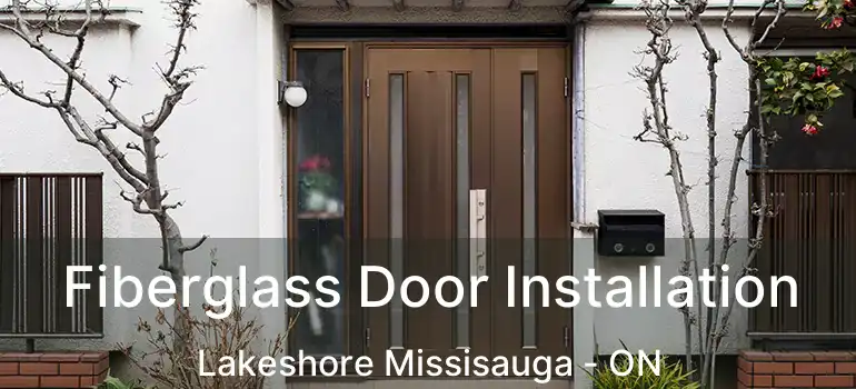  Fiberglass Door Installation Lakeshore Missisauga - ON
