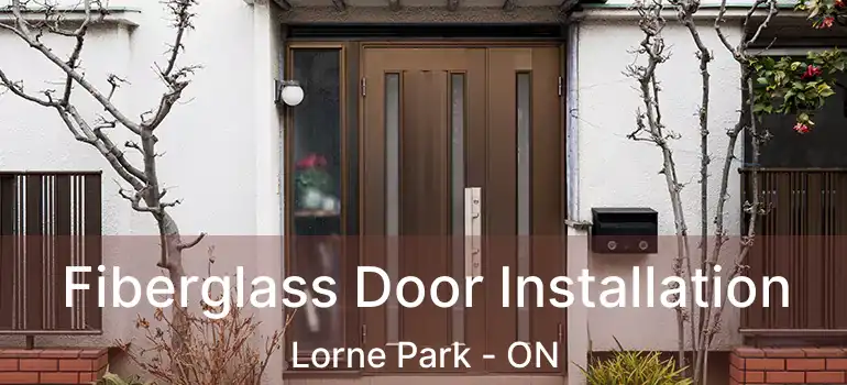  Fiberglass Door Installation Lorne Park - ON