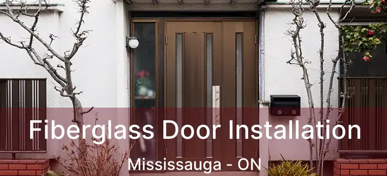  Fiberglass Door Installation Mississauga - ON